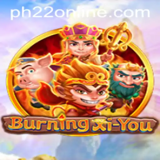 Discovering the Adventure of BurningXiYou: An In-depth Exploration